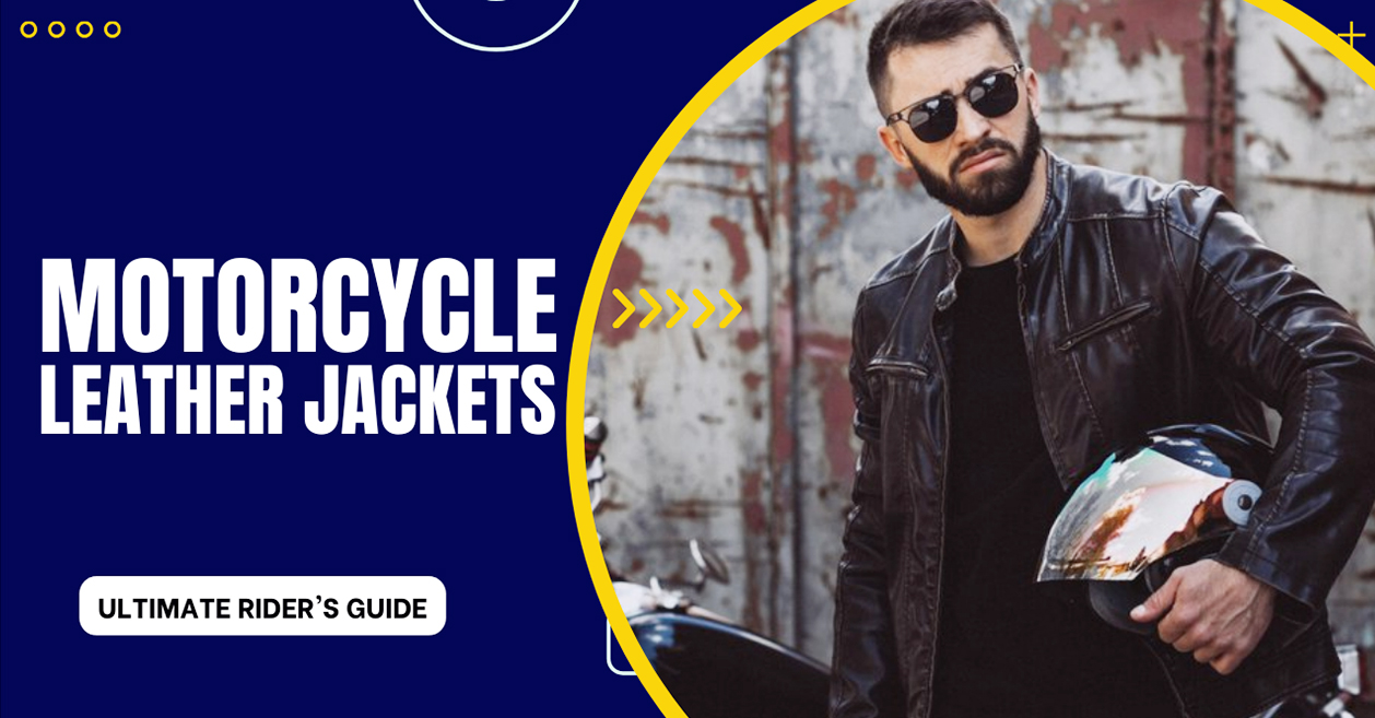 Buy Men's Leather Motorcycle Jackets - Ultimate Rider's Guide